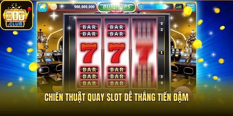 Chiến thuật quay slot dễ thắng tiền đậm