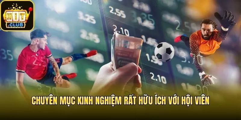 Chuyên mục kinh nghiệm rất hữu ích với hội viên