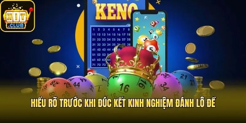 Hiểu rõ trước khi đúc kết kinh nghiệm đánh lô đề