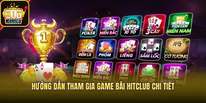 Hướng dẫn tham gia game bài Hitclub chi tiết