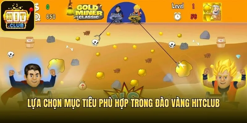 Lựa chọn mục tiêu phù hợp trong Đào Vàng Hitclub