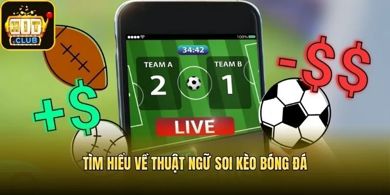 Tìm hiểu về thuật ngữ soi kèo bóng đá